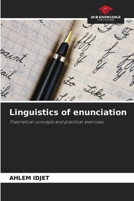 Linguistics of enunciation: Theoretical concepts and practical exercises