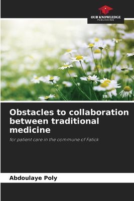 Obstacles to collaboration between traditional medicine: for patient care in the commune of Fatick