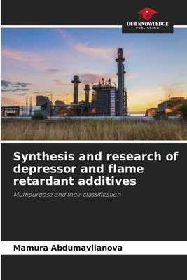 Synthesis and research of depressor and flame retardant additives: Multipurpose and their classification
