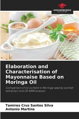 Elaboration and Characterisation of Mayonnaise Based on Moringa Oil: Comparison of oil content in Moringa seed by soxhlet extraction and LR-NMR analysis