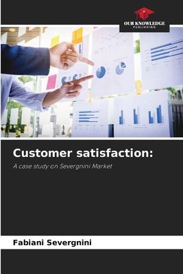Customer satisfaction:: A case study on Severgnini Market