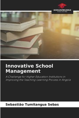 Innovative School Management: A Challenge for Higher Education Institutions in Improving the Teaching-Learning Process in Angola