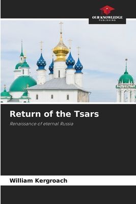 Return of the Tsars: Renaissance of eternal Russia