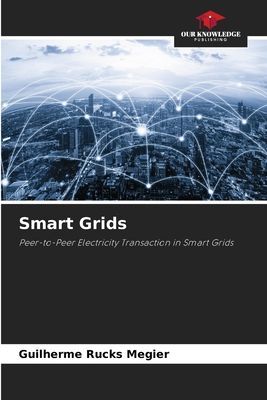 Smart Grids: Peer-to-Peer Electricity Transaction in Smart Grids