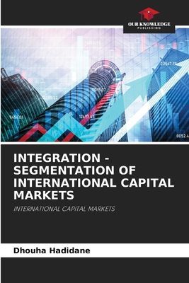 INTEGRATION - SEGMENTATION OF INTERNATIONAL CAPITAL MARKETS: INTERNATIONAL CAPITAL MARKETS