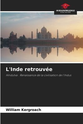 LInde retrouvée: Hindutva : Renaissance de la civilisation de lIndus