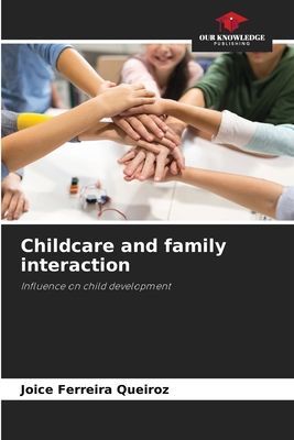 Childcare and family interaction: Influence on child development