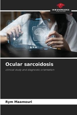 Ocular sarcoidosis: clinical study and diagnostic orientation
