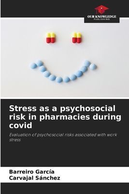 Stress as a psychosocial risk in pharmacies during covid: Evaluation of psychosocial risks associated with work stress