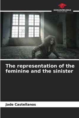 The representation of the feminine and the sinister