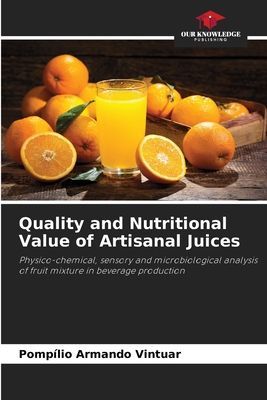 Quality and Nutritional Value of Artisanal Juices: Physico-chemical, sensory and microbiological analysis of fruit mixture in beverage production