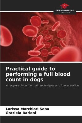 Practical guide to performing a full blood count in dogs: An approach on the main techniques and interpretation