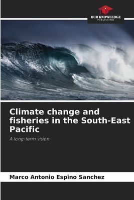Climate change and fisheries in the South-East Pacific: A long-term vision
