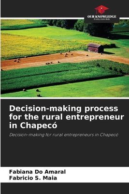Decision-making process for the rural entrepreneur in Chapecó: Decision-making for rural entrepreneurs in Chapecó