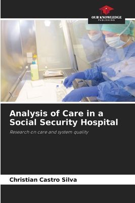 Analysis of Care in a Social Security Hospital: Research on care and system quality