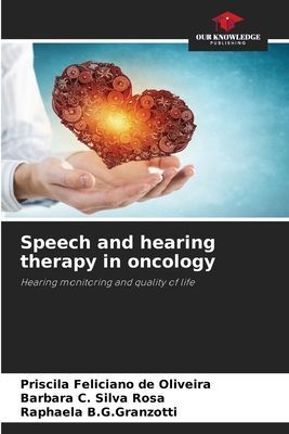 Speech and hearing therapy in oncology: Hearing monitoring and quality of life