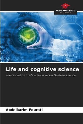 Life and cognitive science: The revolution in life science versus Galilean science