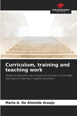 Curriculum, training and teaching work: Distance education as a means of inclusion of the deaf and hard of hearing in higher education