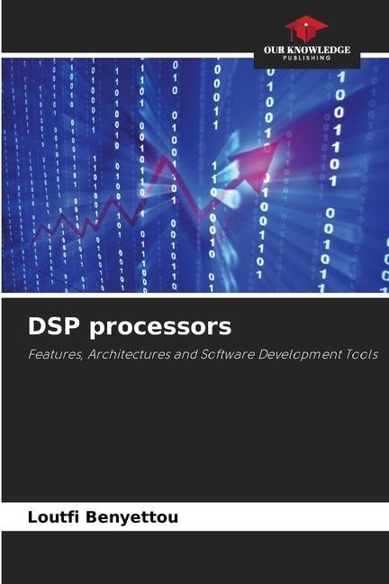 DSP processors: Features, Architectures and Software Development Tools
