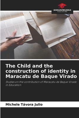 The Child and the construction of identity in Maracatu de Baque Virado: Studies on the contribution of Maracatu de Baque Virado in Education