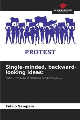 Single-minded, backward-looking ideas:: From European to Brazilian economic policy