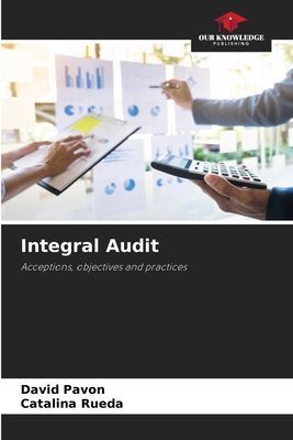 Integral Audit: Acceptions, objectives and practices