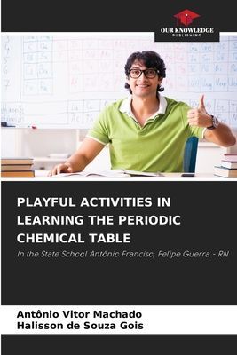 PLAYFUL ACTIVITIES IN LEARNING THE PERIODIC CHEMICAL TABLE: In the State School Antônio Franciso, Felipe Guerra - RN