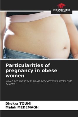 Particularities of pregnancy in obese women: WHAT ARE THE RISKS? WHAT PRECAUTIONS SHOULD BE TAKEN?