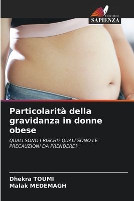 Particolarità della gravidanza in donne obese: QUALI SONO I RISCHI? QUALI SONO LE PRECAUZIONI DA PRENDERE?