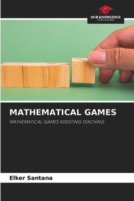 MATHEMATICAL GAMES: MATHEMATICAL GAMES ASSISTING TEACHING