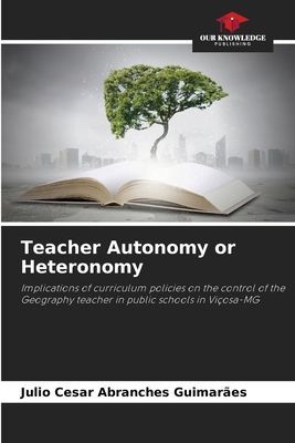 Teacher Autonomy or Heteronomy: Implications of curriculum policies on the control of the Geography teacher in public schools in Viçosa-MG