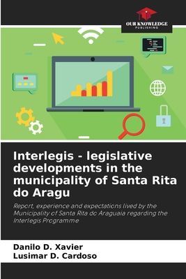 Interlegis - legislative developments in the municipality of Santa Rita do Aragu: Report, experience and expectations lived by the Municipality of Santa Rita do Araguaia regarding the Interlegis Programme