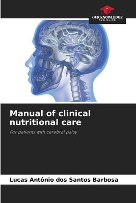 Manual of clinical nutritional care: For patients with cerebral palsy