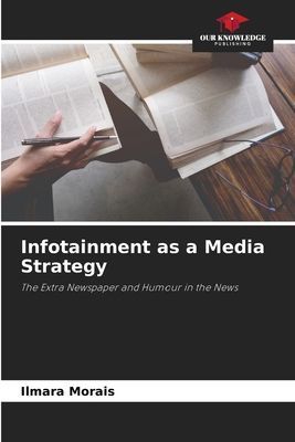 Infotainment as a Media Strategy: The Extra Newspaper and Humour in the News
