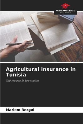 Agricultural insurance in Tunisia: The Medjez El Beb region