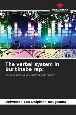 The verbal system in Burkinabè rap:: cases of Basic Soul, Smockey and Yeleen