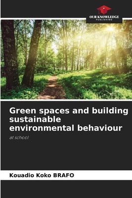Green spaces and building sustainable environmental behaviour: at school