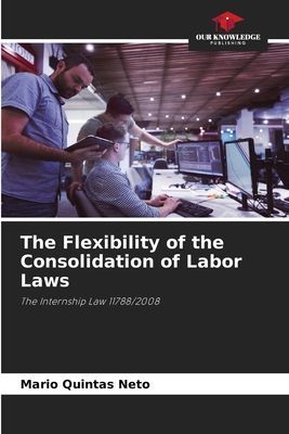 The Flexibility of the Consolidation of Labor Laws: The Internship Law 11788/2008
