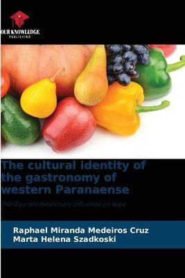 The cultural identity of the gastronomy of western Paranaense: The Guarani missionary influence on food