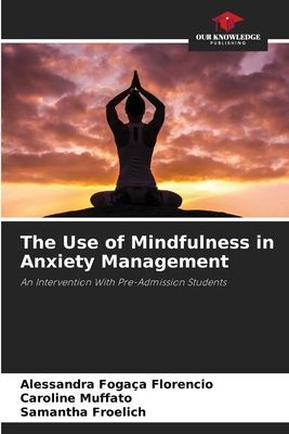 The Use of Mindfulness in Anxiety Management: An Intervention With Pre-Admission Students