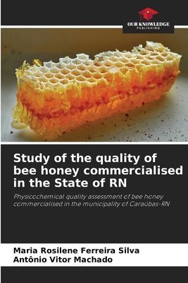 Study of the quality of bee honey commercialised in the State of RN: Physicochemical quality assessment of bee honey commercialised in the municipality of Caraúbas-RN