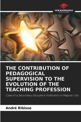 THE CONTRIBUTION OF PEDAGOGICAL SUPERVISION TO THE EVOLUTION OF THE TEACHING PROFESSION: Case of a Secondary Education Institution in Maputo City