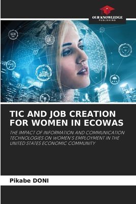 TIC AND JOB CREATION FOR WOMEN IN ECOWAS: THE IMPACT OF INFORMATION AND COMMUNICATION TECHNOLOGIES ON WOMEN'S EMPLOYMENT IN THE UNITED STATES ECONOMIC COMMUNITY