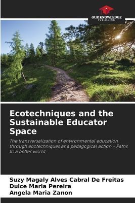 Ecotechniques and the Sustainable Educator Space: The transversalization of environmental education through ecotechniques as a pedagogical action - Paths to a better world