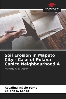 Soil Erosion in Maputo City - Case of Polana Caniço Neighbourhood A: The Impacts of Erosion