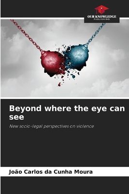 Beyond where the eye can see: New socio-legal perspectives on violence