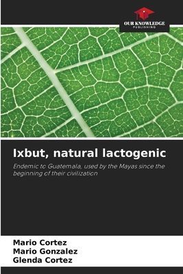 Ixbut, natural lactogenic: Endemic to Guatemala, used by the Mayas since the beginning of their civilization
