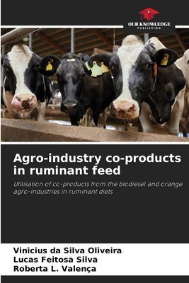 Agro-industry co-products in ruminant feed: Utilisation of co-products from the biodiesel and orange agro-industries in ruminant diets