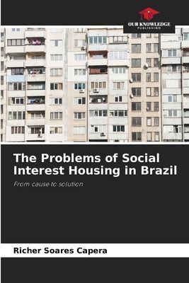 The Problems of Social Interest Housing in Brazil: From cause to solution