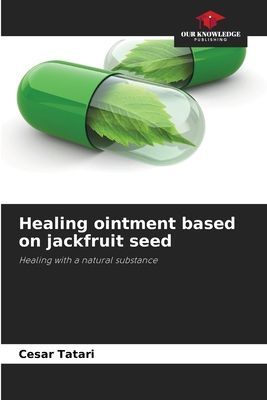 Healing ointment based on jackfruit seed: Healing with a natural substance